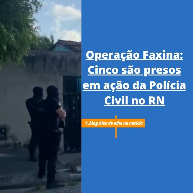 Operação Faxina: Cinco são presos em ação da Polícia Civil no RN