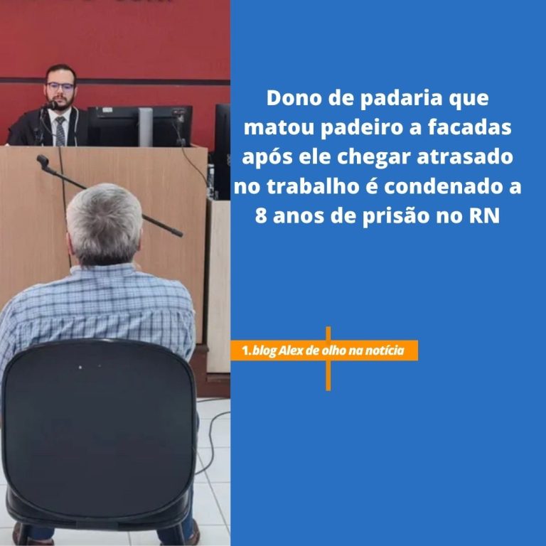 Dono de padaria que matou padeiro a facadas após ele chegar atrasado no trabalho é condenado a 8 anos de prisão no RN