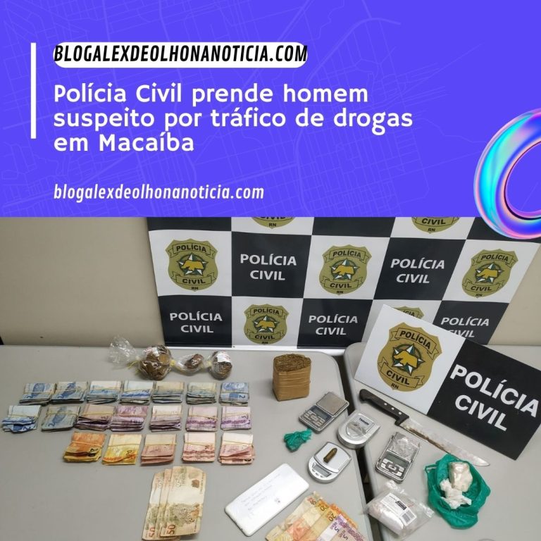 Polícia Civil prende homem suspeito por tráfico de drogas em Macaíba