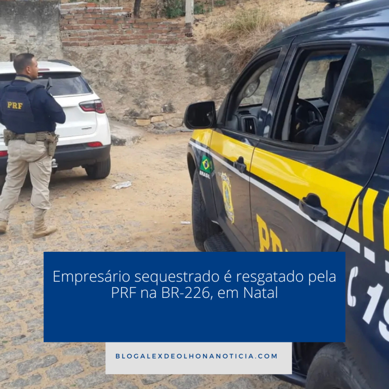 Empresário sequestrado é resgatado pela PRF na BR-226, em Natal