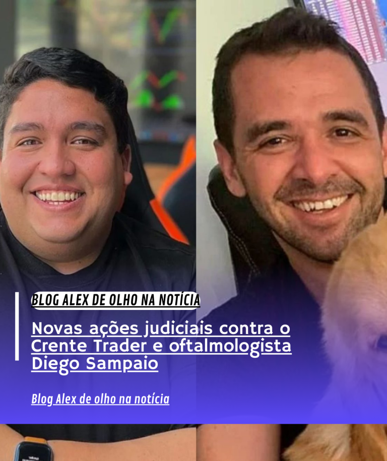 Novas ações judiciais contra o Crente Trader e oftalmologista Diego Sampaio