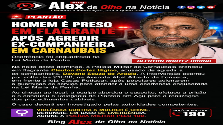 🚨 HOMEM É PRESO EM FLAGRANTE APÓS AGREDIR EX-COMPANHEIRA EM CARNAUBAIS
