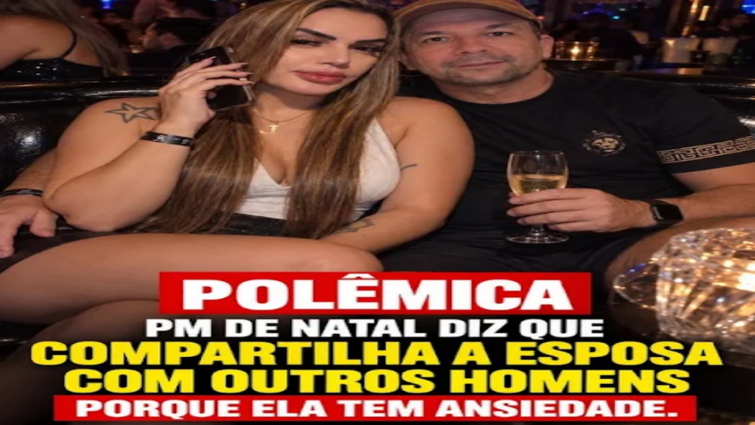 PM de Natal afirma que compartilha a esposa com outros homens e diz que ela tem ansiedade. VEJA OS VÍDEOS PM de Natal afirma que compartilha a esposa com outros homens e diz que ela tem ansiedade. VEJA OS VÍDEOS